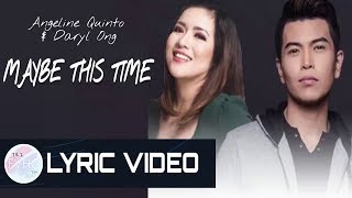 Angeline Quinto amp Daryl Ong  Maybe This Time Lyrics [upl. by Odidnac761]