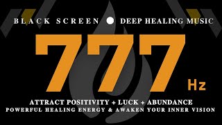 777Hz ATTRACT POSITIVITY  LUCK  Abundance  Powerful Healing Energy amp Awaken Your Inner Vision [upl. by Yleak]