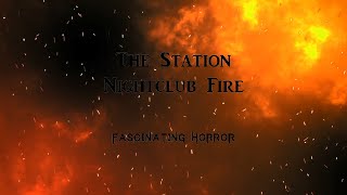 The Station Nightclub Fire  A Short Documentary  Fascinating Horror [upl. by Kinom]