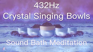 432Hz Crystal Singing Bowls Sound Bath  Relaxing Waves  Deep Healing Meditation Music [upl. by Irot]