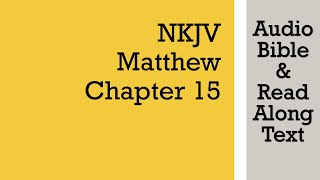 Matthew 15  NKJV Audio Bible amp Text [upl. by Bryce]